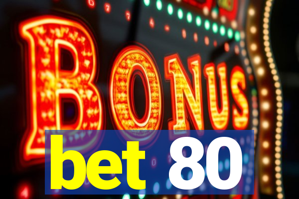 bet 80